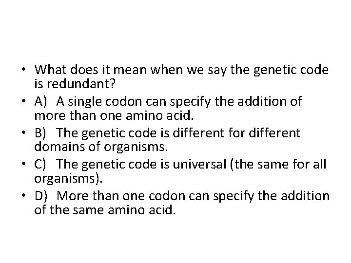  • What does it mean when we say the genetic code is redundant?