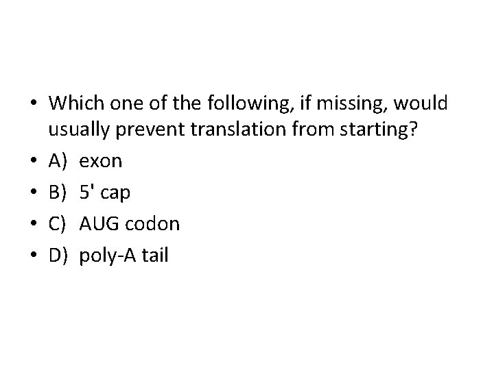  • Which one of the following, if missing, would usually prevent translation from