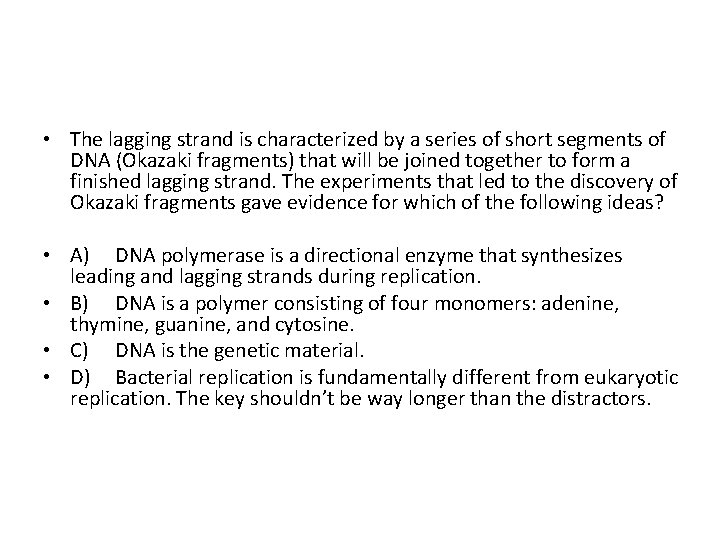  • The lagging strand is characterized by a series of short segments of