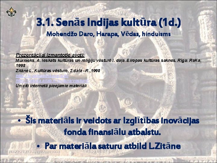 3. 1. Senās Indijas kultūra (1 d. ) Mohendžo Daro, Harapa, Vēdas, hinduisms Prezentācijai