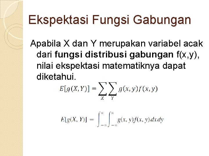 Ekspektasi Fungsi Gabungan Apabila X dan Y merupakan variabel acak dari fungsi distribusi gabungan