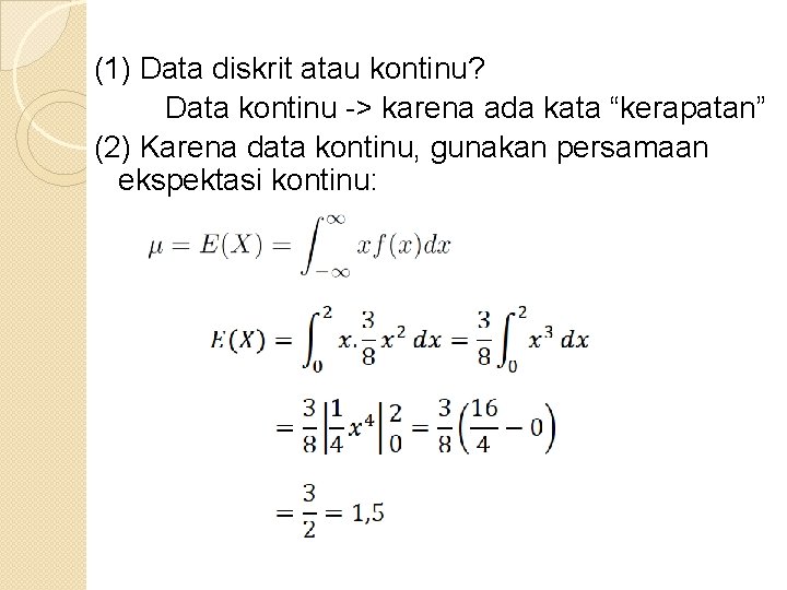 (1) Data diskrit atau kontinu? Data kontinu -> karena ada kata “kerapatan” (2) Karena