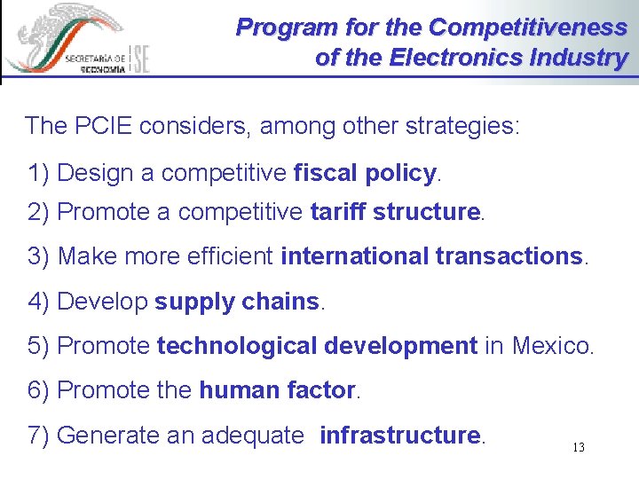 Program for the Competitiveness of the Electronics Industry The PCIE considers, among other strategies: