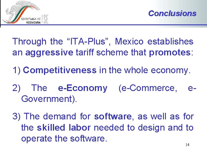 Conclusions Through the “ITA-Plus”, Mexico establishes an aggressive tariff scheme that promotes: 1) Competitiveness
