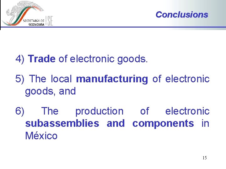 Conclusions 4) Trade of electronic goods. 5) The local manufacturing of electronic goods, and