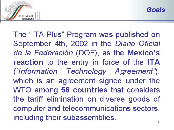Goals The “ITA-Plus” Program was published on September 4 th, 2002 in the Diario