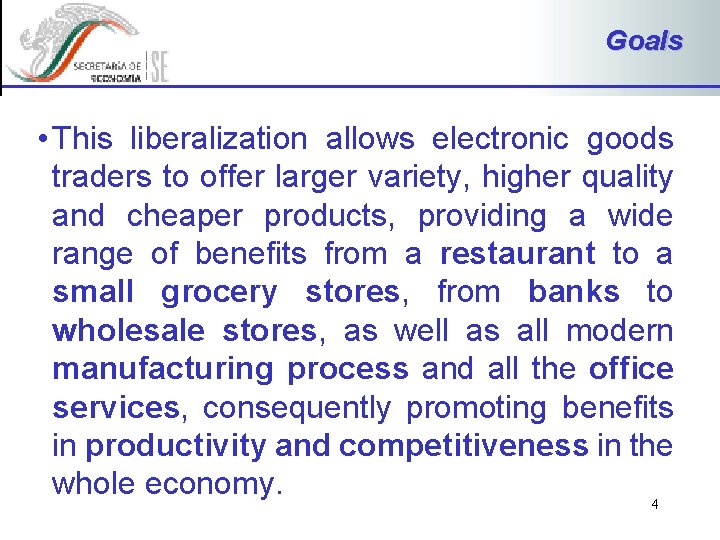 Goals • This liberalization allows electronic goods traders to offer larger variety, higher quality