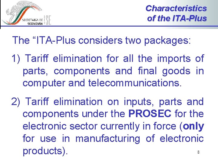 Characteristics of the ITA-Plus The “ITA-Plus considers two packages: 1) Tariff elimination for all