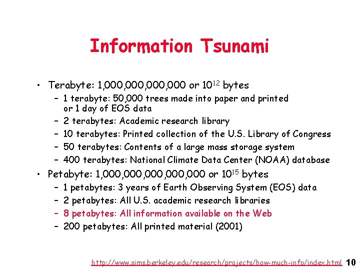 Information Tsunami • Terabyte: 1, 000, 000 or 1012 bytes – 1 terabyte: 50,