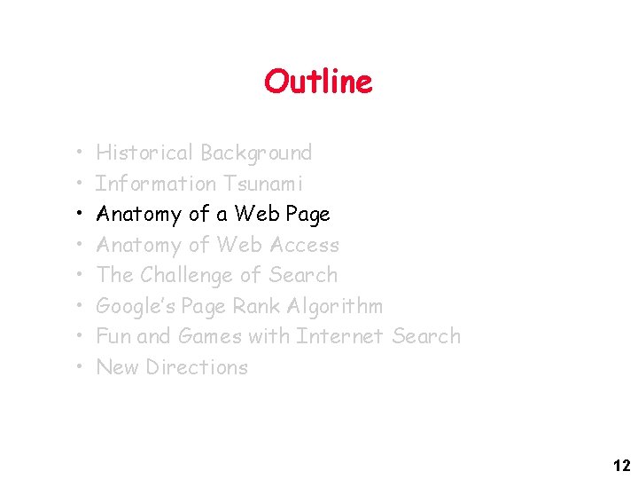 Outline • • Historical Background Information Tsunami Anatomy of a Web Page Anatomy of