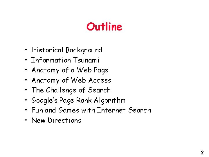 Outline • • Historical Background Information Tsunami Anatomy of a Web Page Anatomy of