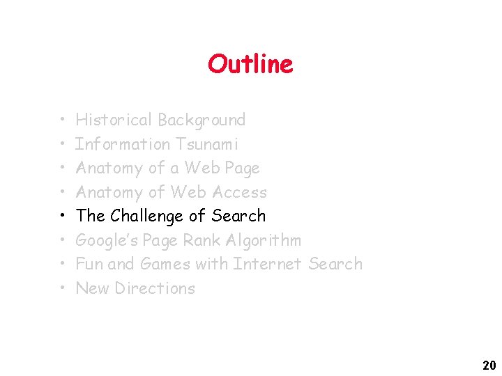 Outline • • Historical Background Information Tsunami Anatomy of a Web Page Anatomy of