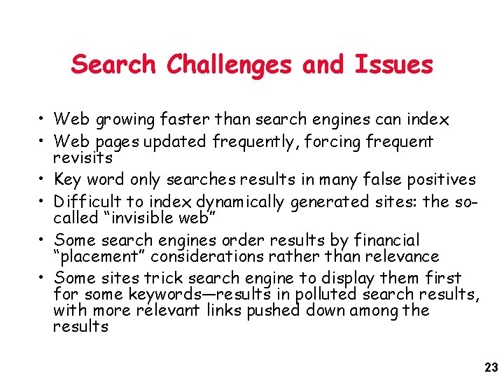 Search Challenges and Issues • Web growing faster than search engines can index •