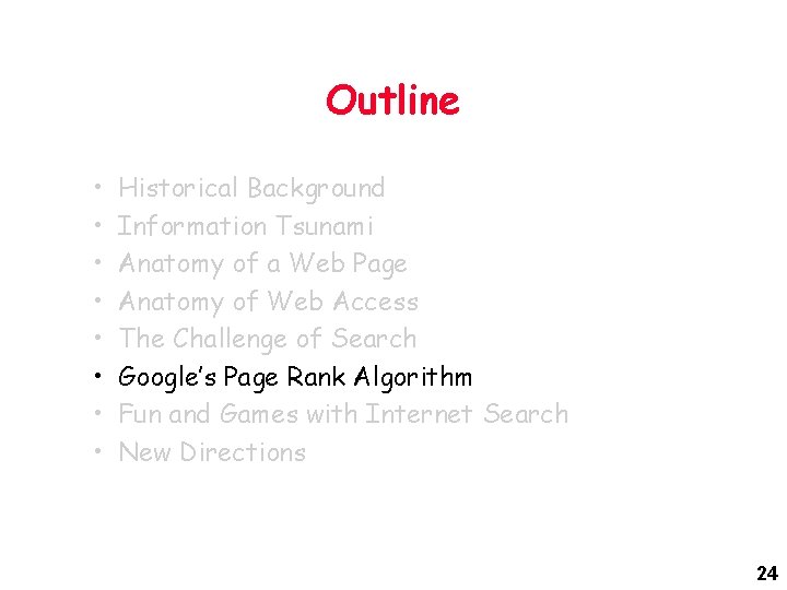 Outline • • Historical Background Information Tsunami Anatomy of a Web Page Anatomy of