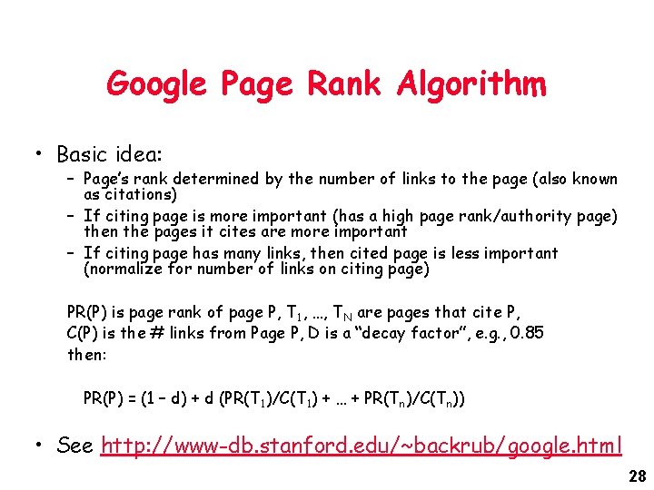 Google Page Rank Algorithm • Basic idea: – Page’s rank determined by the number