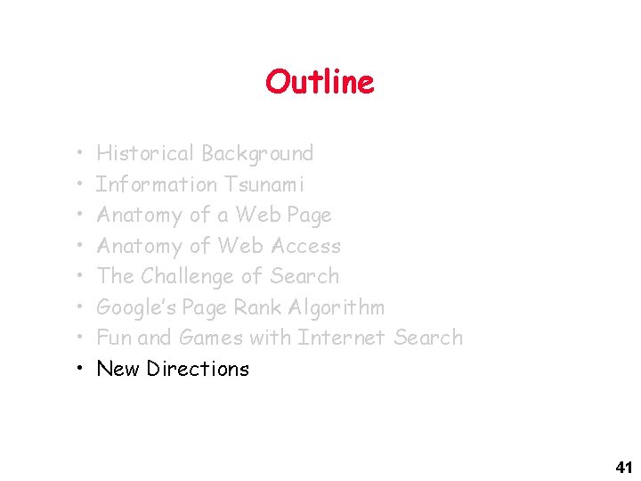 Outline • • Historical Background Information Tsunami Anatomy of a Web Page Anatomy of