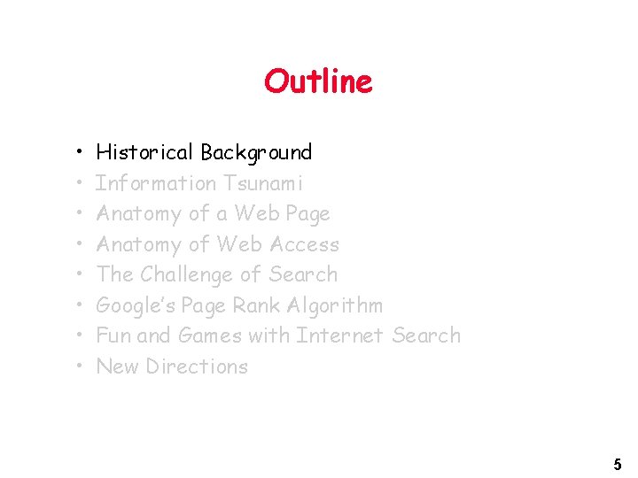 Outline • • Historical Background Information Tsunami Anatomy of a Web Page Anatomy of