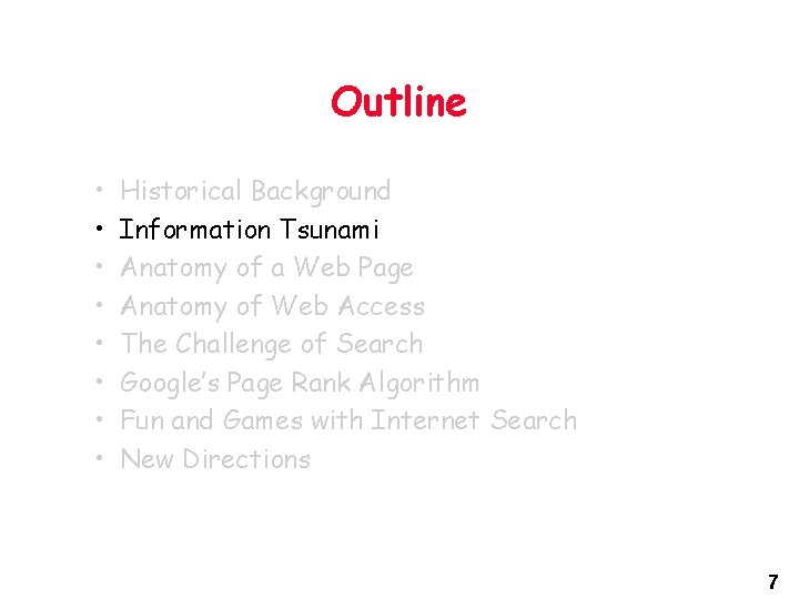 Outline • • Historical Background Information Tsunami Anatomy of a Web Page Anatomy of