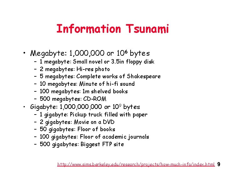 Information Tsunami • Megabyte: 1, 000 or 106 bytes – – – 1 megabyte: