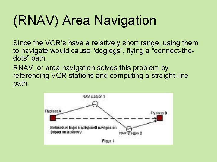 (RNAV) Area Navigation Since the VOR’s have a relatively short range, using them to