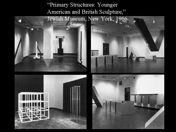 Primary Structures, Jewish Museum 66 “Primary Structures: Younger American and British Sculpture, ” Jewish