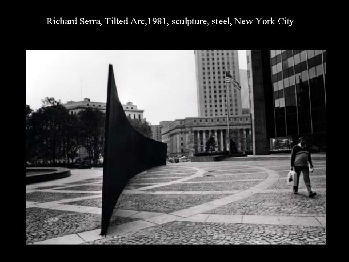 Richard Serra, Tilted Arc, 1981, sculpture, steel, New York City MD With Hidden Noise