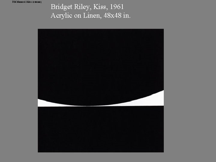RM Mirrored Cubes (exterior) Bridget Riley, Kiss, 1961 Acrylic on Linen, 48 x 48