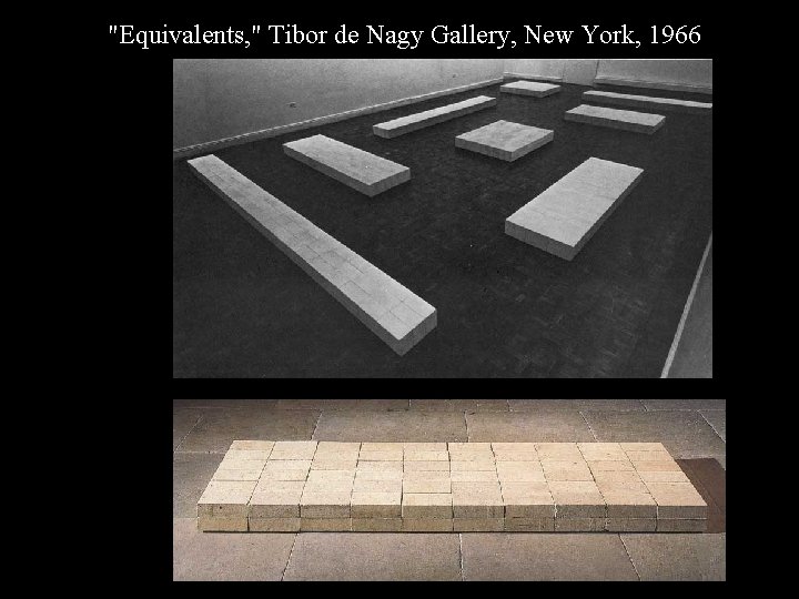CA Equivalents and Equivalents VIII "Equivalents, " Tibor de Nagy Gallery, New York, 1966