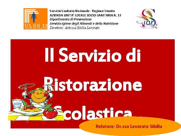 Servizio Sanitario Nazionale - Regione Veneto AZIENDA UNITA' LOCALE SOCIO-SANITARIA N. 13 Dipartimento di