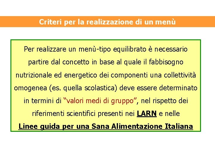 Criteri per la realizzazione di un menù Per realizzare un menù-tipo equilibrato è necessario