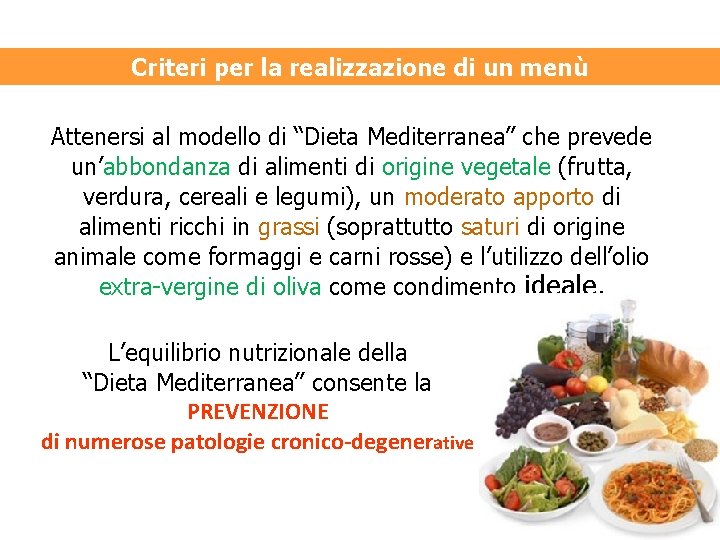 Criteri per la realizzazione di un menù Attenersi al modello di “Dieta Mediterranea” che
