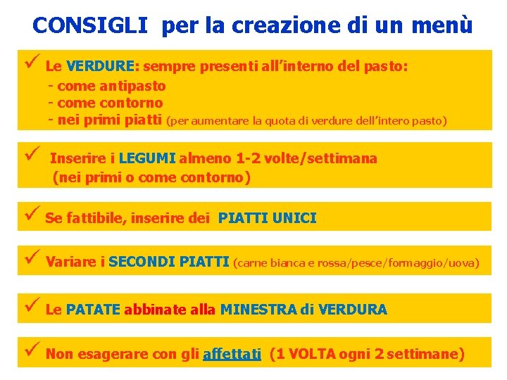 CONSIGLI per la creazione di un menù ü Le VERDURE: sempre presenti all’interno del CONSIGLI per la creazione di un menù ü Le VERDURE: sempre presenti all’interno del