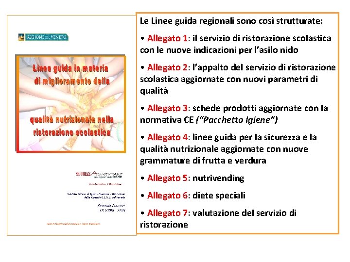 Le Linee guida regionali sono così strutturate: • Allegato 1: il servizio di ristorazione