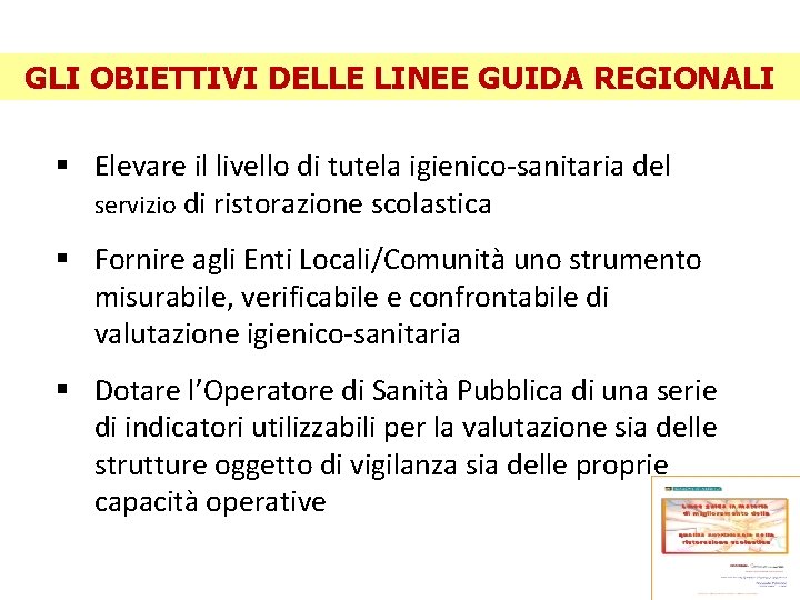 GLI OBIETTIVI DELLE LINEE GUIDA REGIONALI § Elevare il livello di tutela igienico-sanitaria del