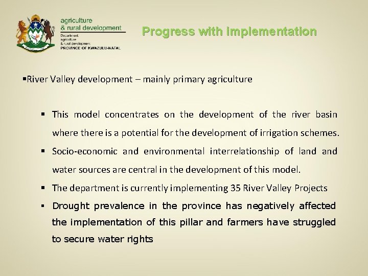 Progress with implementation §River Valley development – mainly primary agriculture § This model concentrates