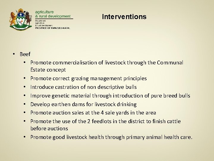 Interventions • Beef • Promote commercialisation of livestock through the Communal Estate concept •