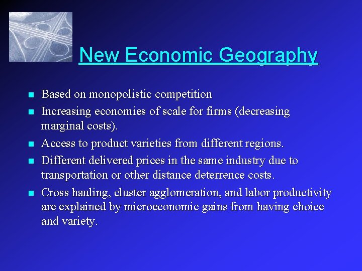 New Economic Geography n n n Based on monopolistic competition Increasing economies of scale