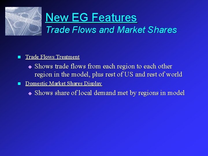 New EG Features Trade Flows and Market Shares n Trade Flows Treatment u n
