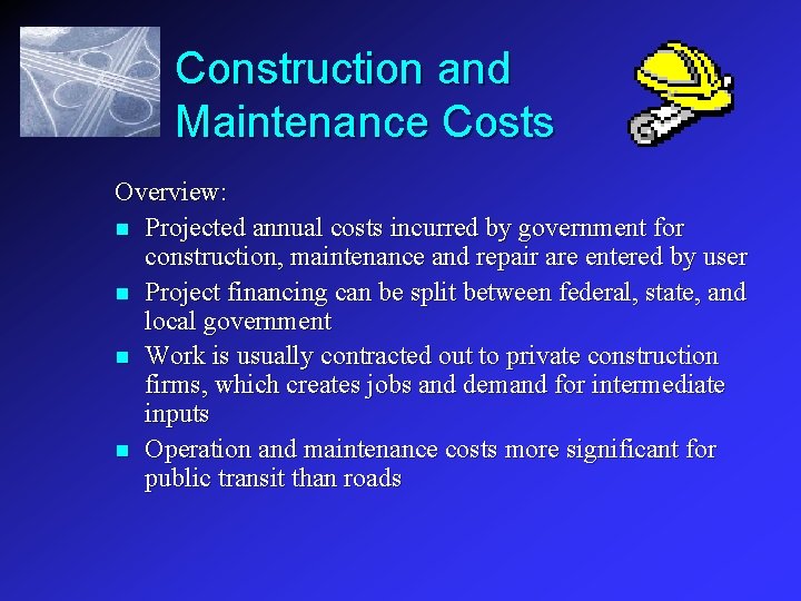 Construction and Maintenance Costs Overview: n Projected annual costs incurred by government for construction,