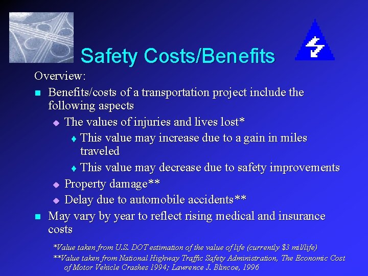 Safety Costs/Benefits Overview: n Benefits/costs of a transportation project include the following aspects u