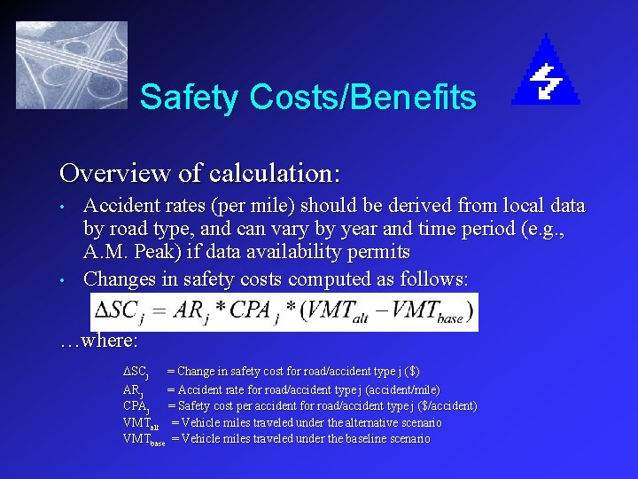 Safety Costs/Benefits Overview of calculation: • • Accident rates (per mile) should be derived