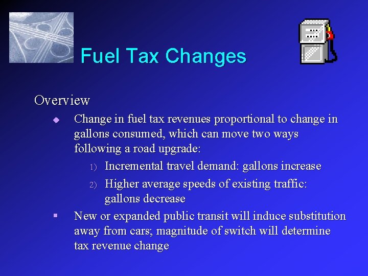 Fuel Tax Changes Overview u § Change in fuel tax revenues proportional to change