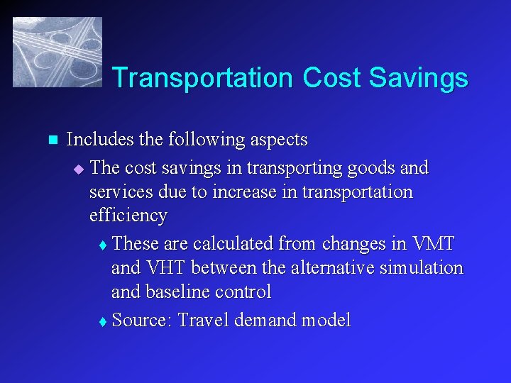 Transportation Cost Savings n Includes the following aspects u The cost savings in transporting