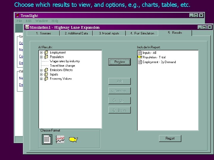 Choose which results to view, and options, e. g. , charts, tables, etc. 