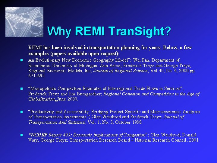 Why REMI Tran. Sight? REMI has been involved in transportation planning for years. Below,