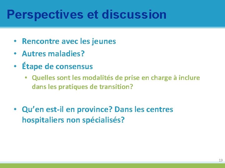 Perspectives et discussion • Rencontre avec les jeunes • Autres maladies? • Étape de