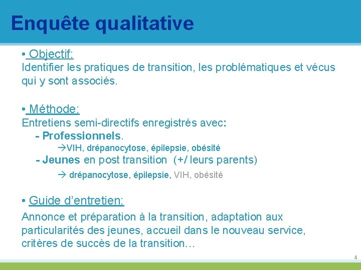 Enquête qualitative • Objectif: Identifier les pratiques de transition, les problématiques et vécus qui