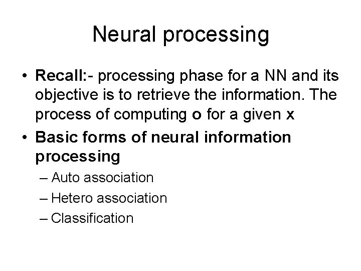 Neural processing • Recall: - processing phase for a NN and its objective is