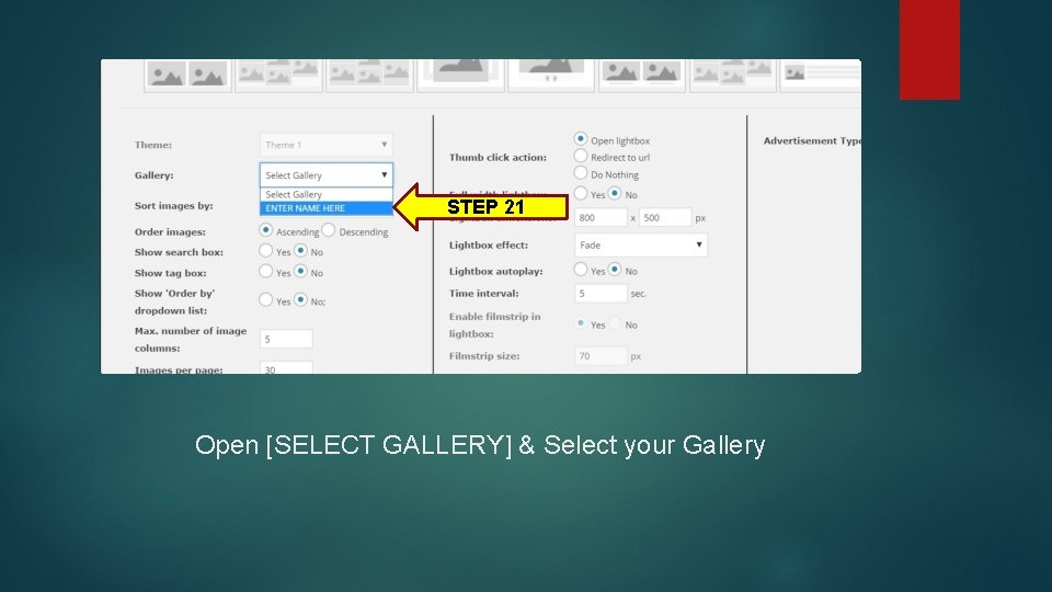 STEP 21 Open [SELECT GALLERY] & Select your Gallery 