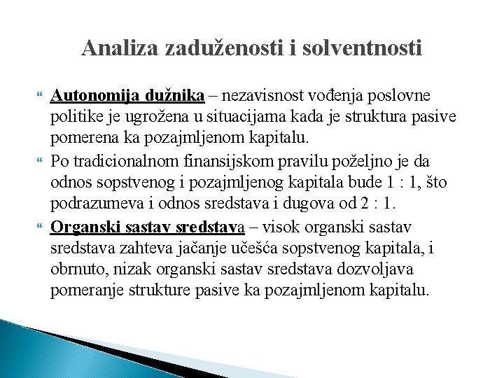 Analiza zaduženosti i solventnosti Autonomija dužnika – nezavisnost vođenja poslovne politike je ugrožena u